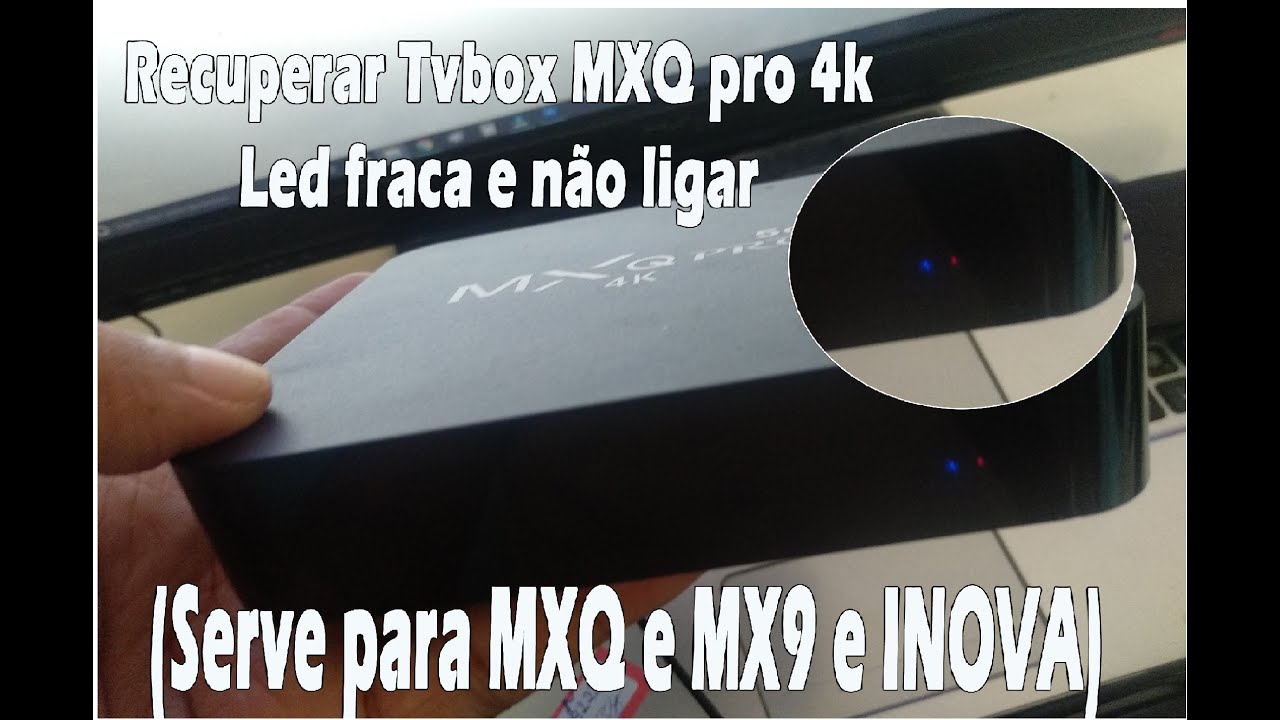 Recuperar Tvbox MXQ pro 4k com Led fraca e não ligar (serve para MXQ e MX9 e INOVA)