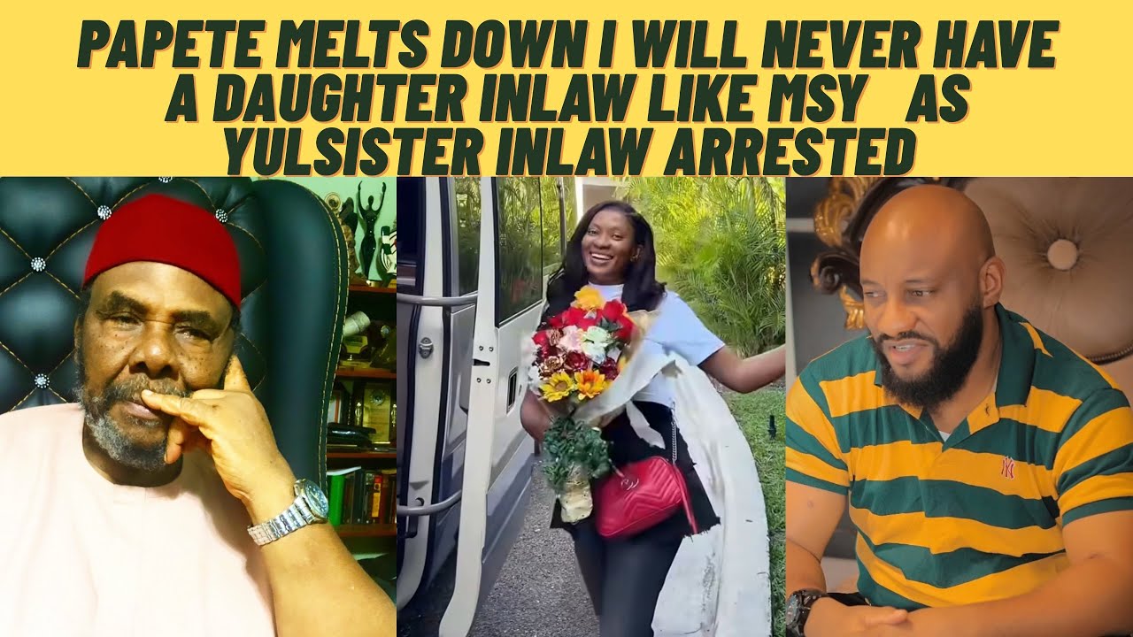 I will never have a daughter INLAW like May, pAPete melts down as yUl sister INLAW arrested 