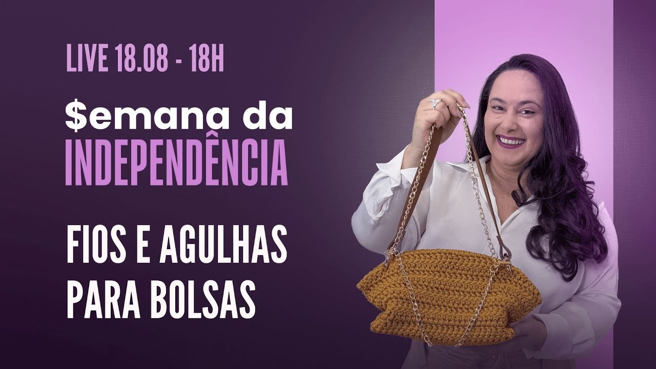 Tudo sobre Fios e Agulhas para Bolsas - SEMANA DA INDEPENDÊNCIA - De 1 a 7 de Setembro