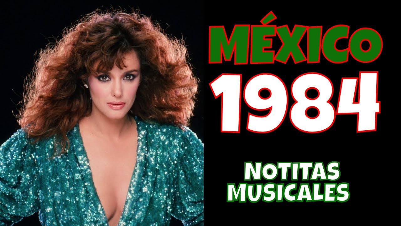 Los Éxitos Musicales de 1984 🇲🇽🎶Más Grandes en Español según NOTITAS MUSICALES