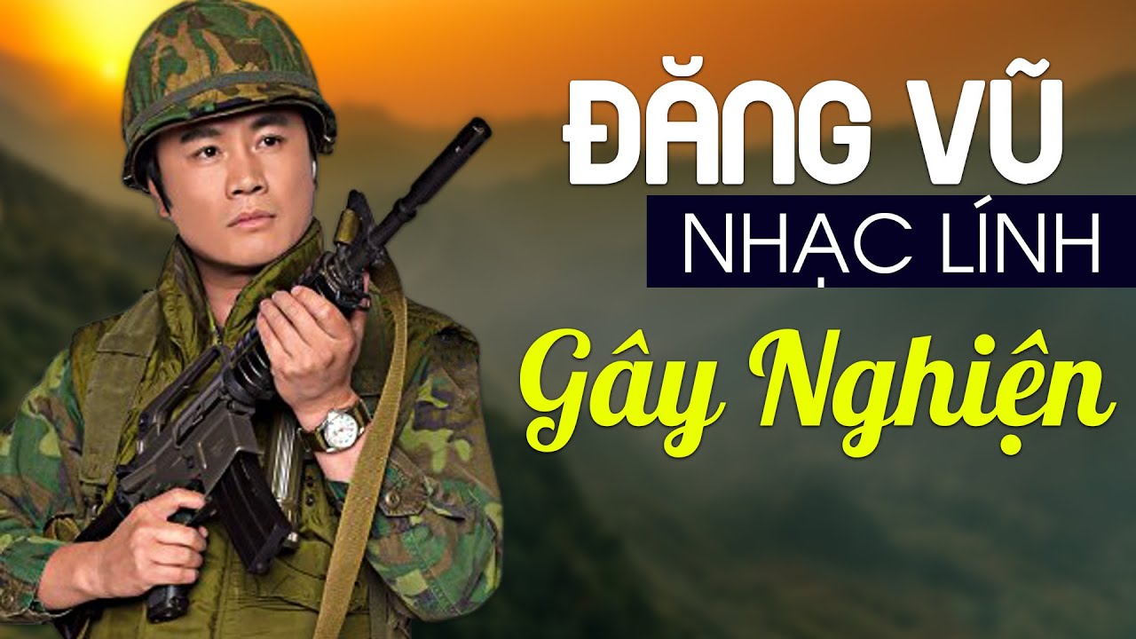 ĐĂNG VŨ NHẠC LÍNH - Tuyển Tập 100 Ca Khúc Lính Xưa Hải Ngoại Hay Nhất Của Đăng Vũ