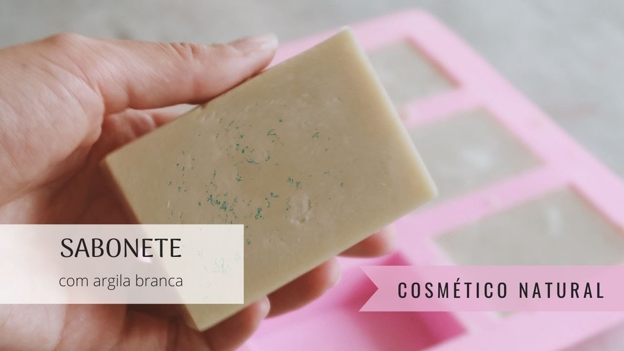 SABONETE DE ARGILA BRANCA - Como fazer - Receita natural e f&aacute;cil