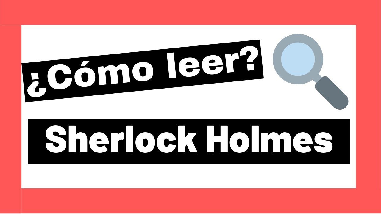 ¿En qué orden leer los libros de Sherlock Holmes? Cronología