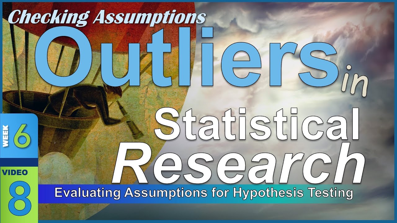 Assumptions: Calling Out OUTLIERS &ndash; Problems and Causes (6-8)
