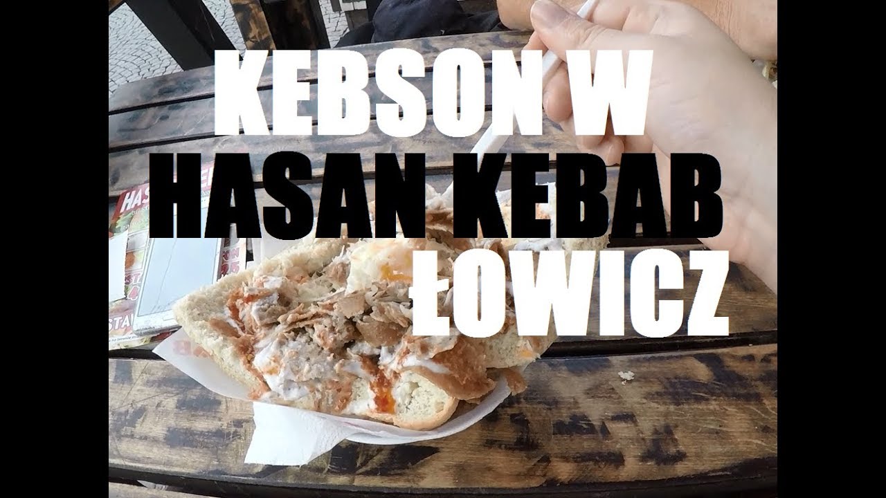 Kebson W #14 HASAN KEBAB ŁOWICZ [TESTUJE KEBABY]