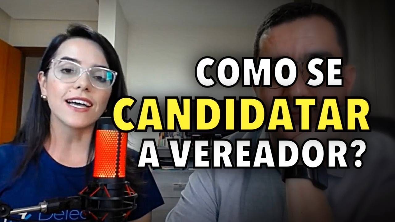 Como se candidatar a vereador? O que é necessário para ser candidato a vereador?
