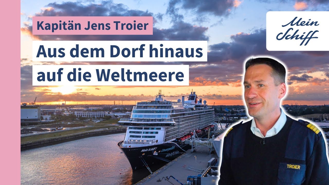 Kapit&auml;n Jens Troier: Aus dem Dorf hinaus auf die Weltmeere I Mein Schiff