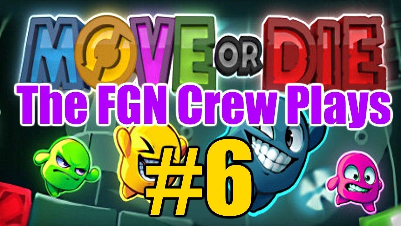 The FGN Crew Plays: Move or Die #6 - 1 Year Adventure Update (PC)