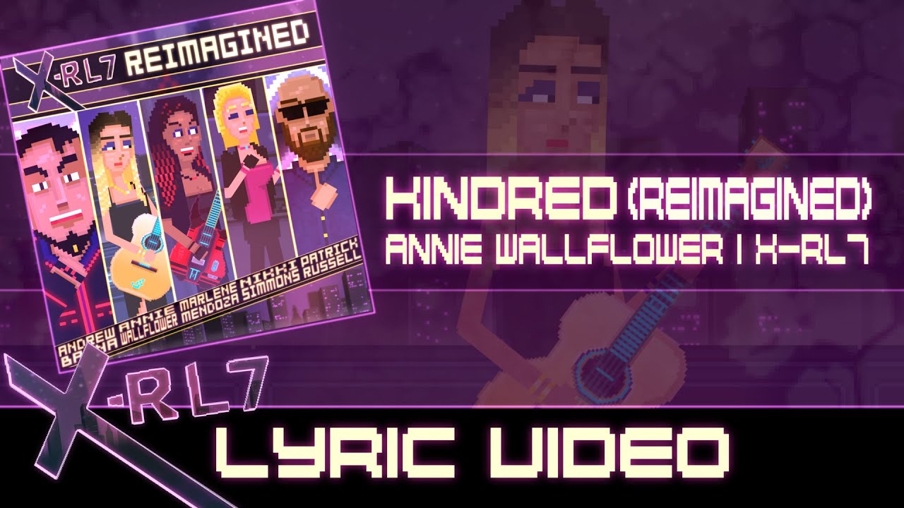X-RL7 & Annie Wallflower - Kindred (Reimagined) Lyric Video