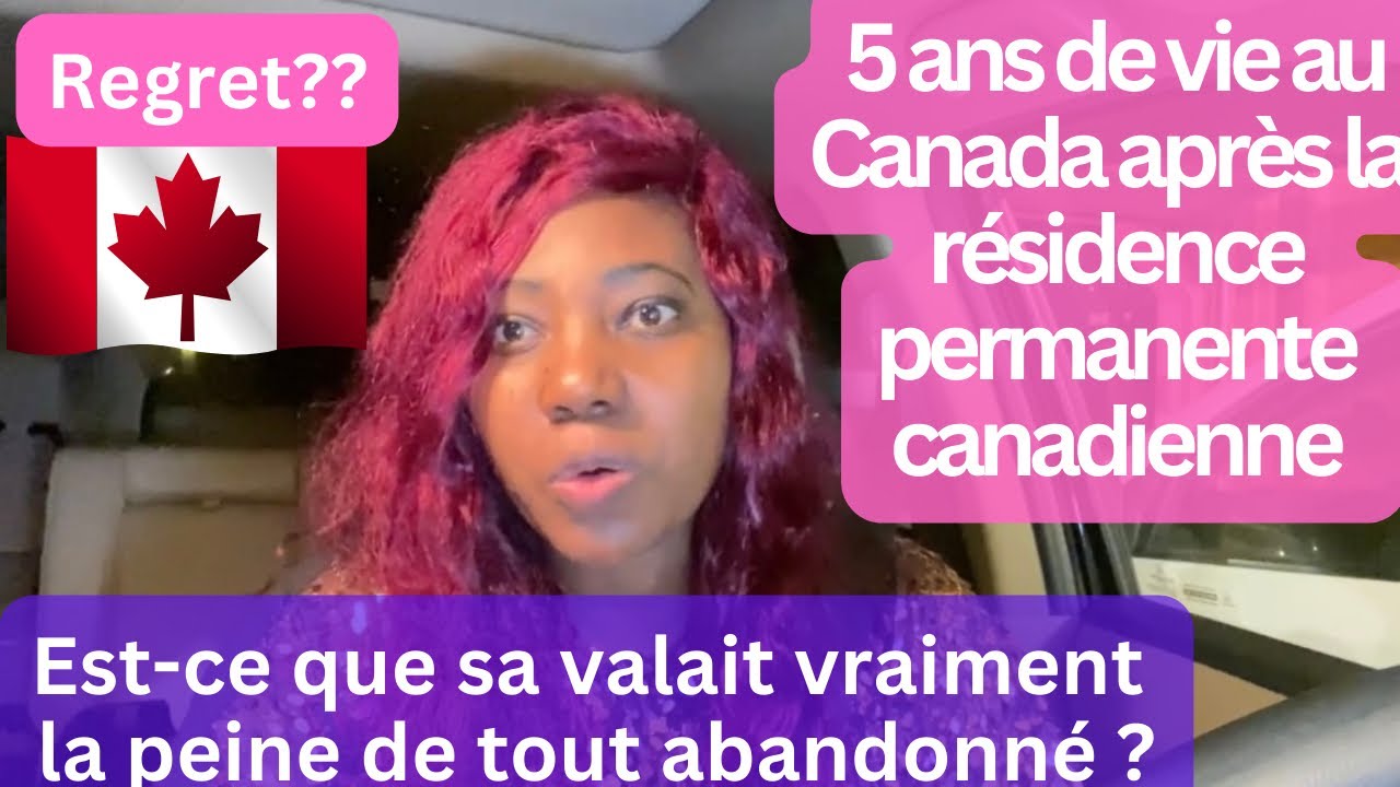 Bilan 5 ans après la résidence permanente canadienne.