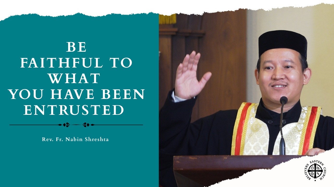 Be Faithful to What You Have Been Entrusted | Rev. Fr. Nabin Shreshta