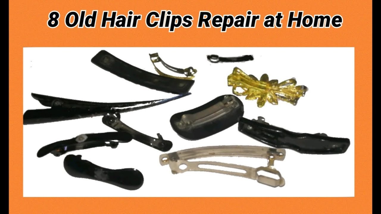 8 Old Hair Clips Repair at home