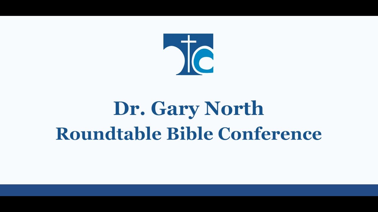 Dr. Gary North Roundtable Bible Conference 2026