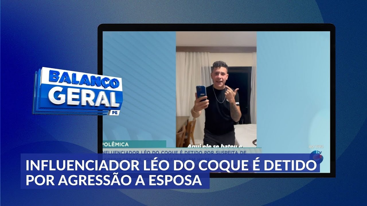 Influenciador Léo do Coque é detido por agressão a esposa, a  influencer Gicely Rafaela