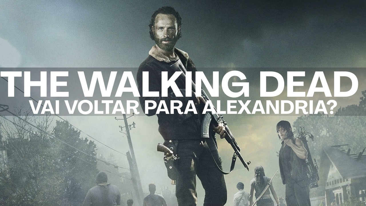 A 12º TEMPORADA DE THE WALKING DEAD VAI VOLTAR PARA ALEXANDRIA?