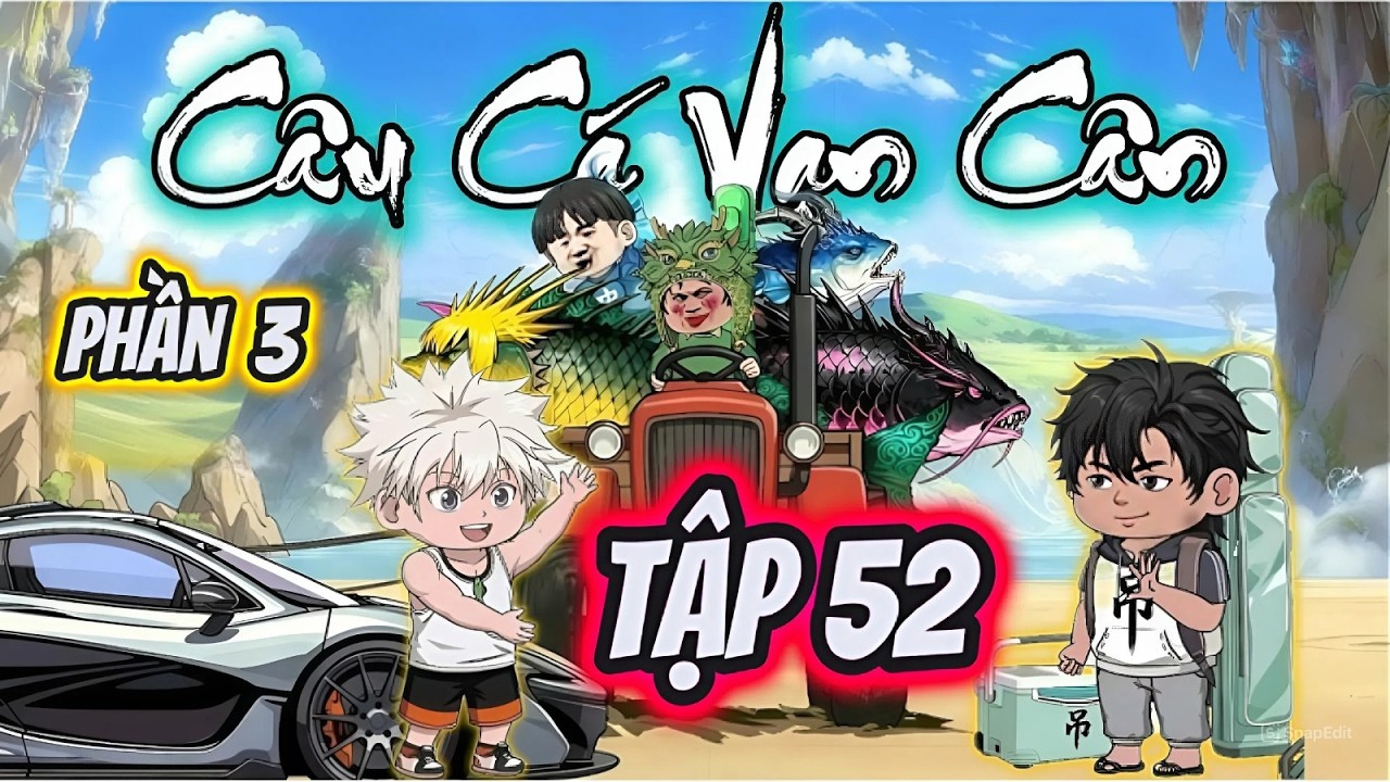 P3 Tập 52 C&acirc;u C&aacute; Vạn C&acirc;n | EmB&eacute; Vietsub