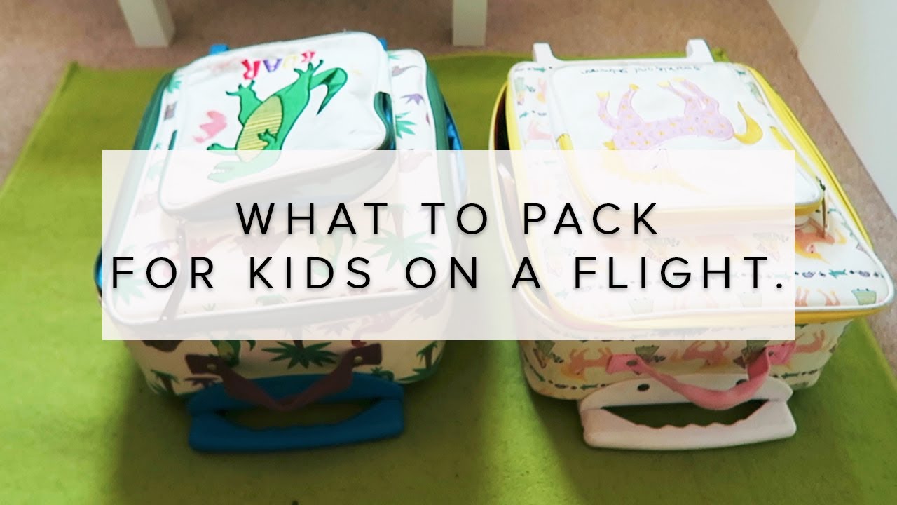 WHAT TO PACK ON A FLIGHT WITH KIDS: KIDS CARRY ON LUGGAGE IDEAS
