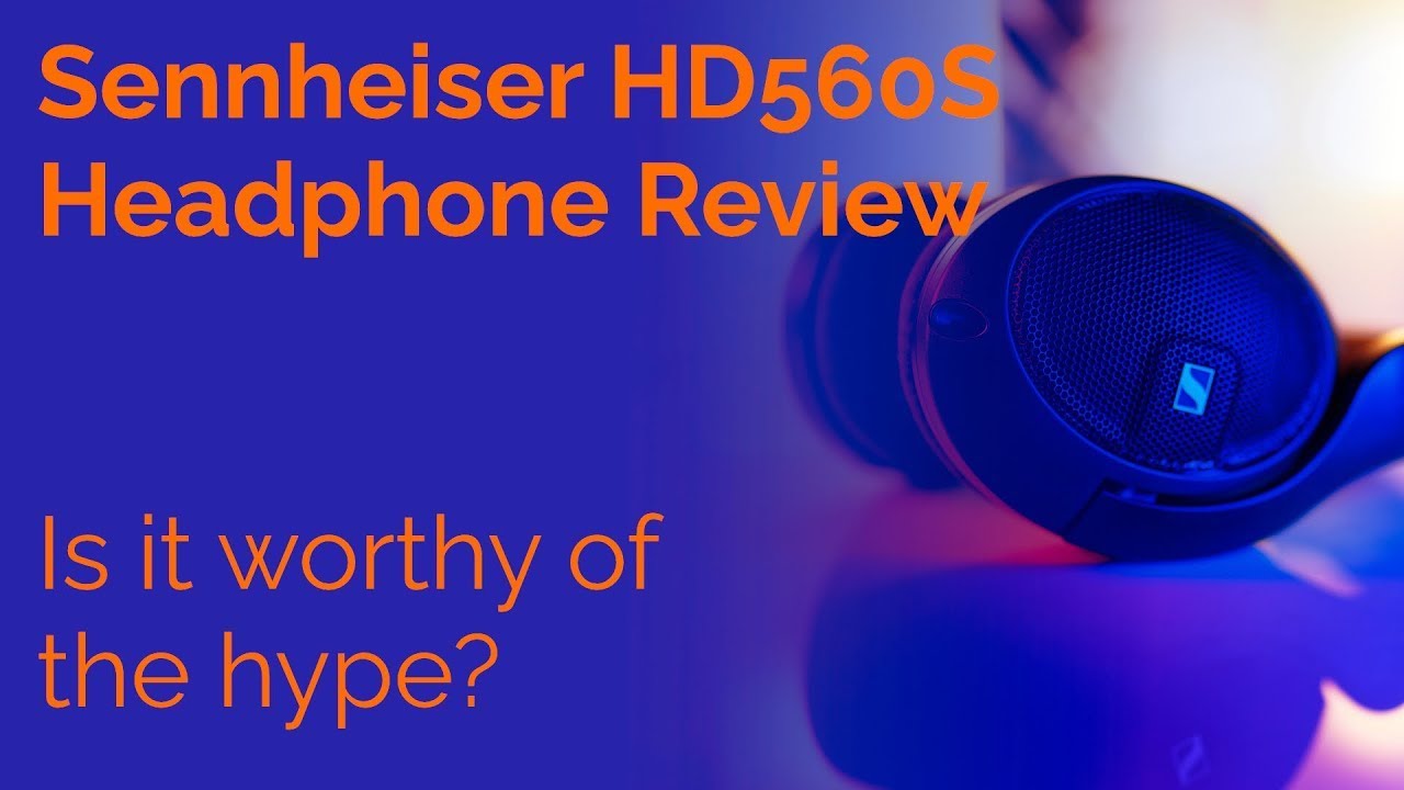 Are these headphones REALLY that good? Sennheiser HD560S review