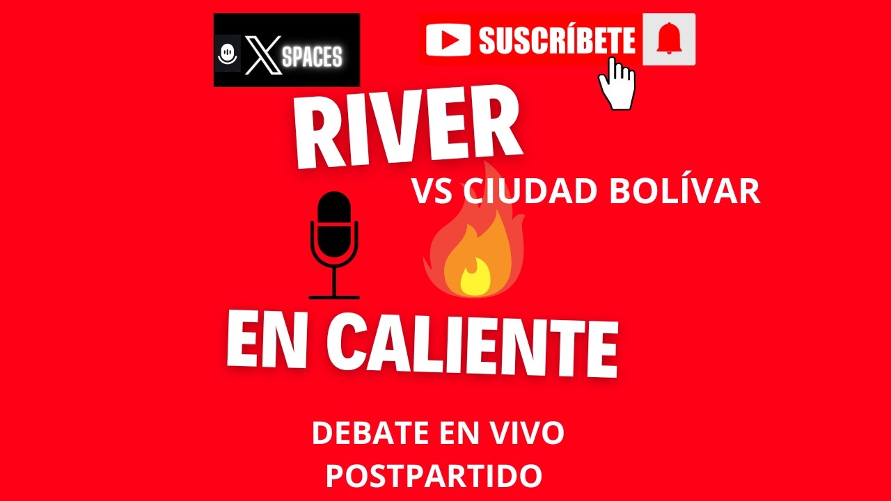 RIVER-Ciudad Bolivar| Debate CALIENTE postpartido