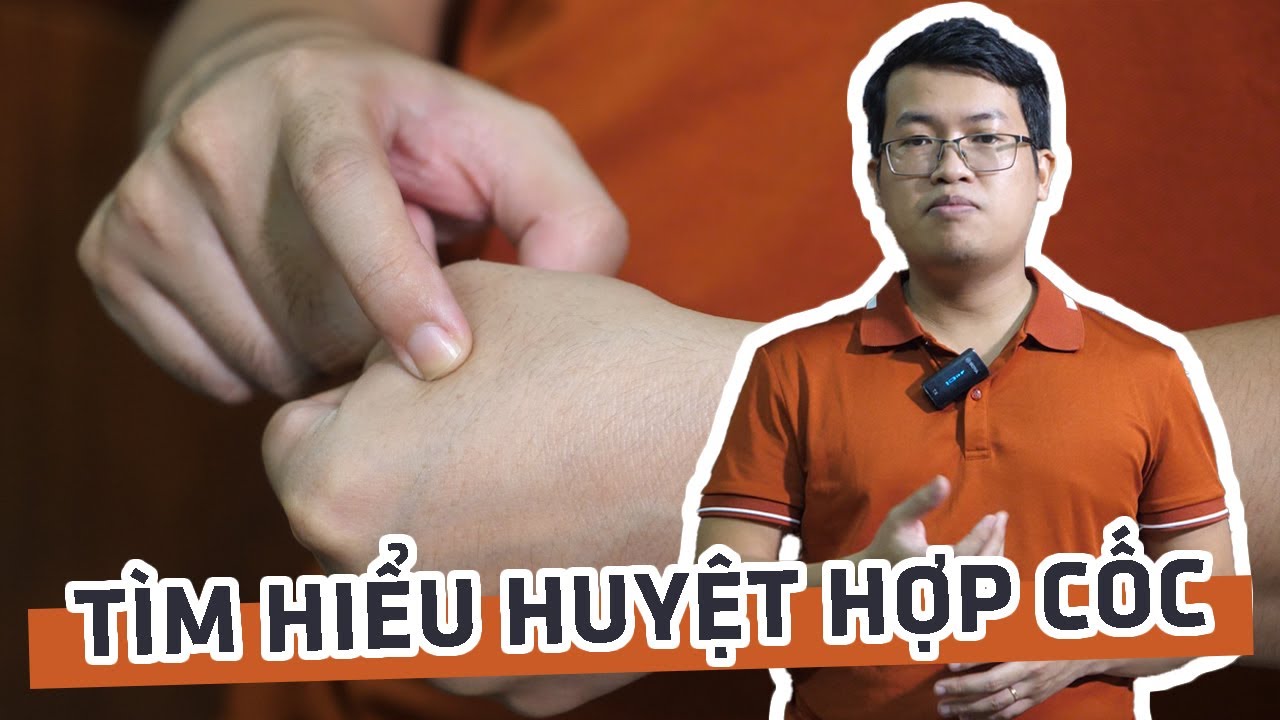 Tìm hiểu vị trí, cách day bấm, công dụng chữa bệnh và một số lưu ý khi bấm huyệt Hợp cốc