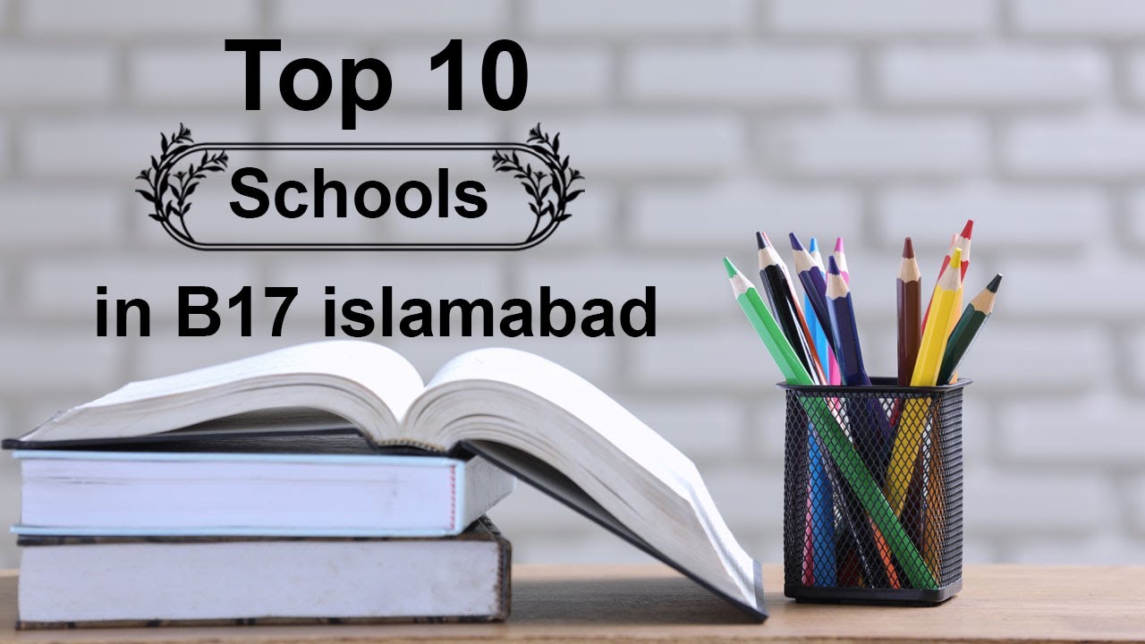 Top 10 Schools in B 17 islamabad -Best Schools in B 17 islamabad - Private Schools in B 17 islamabad