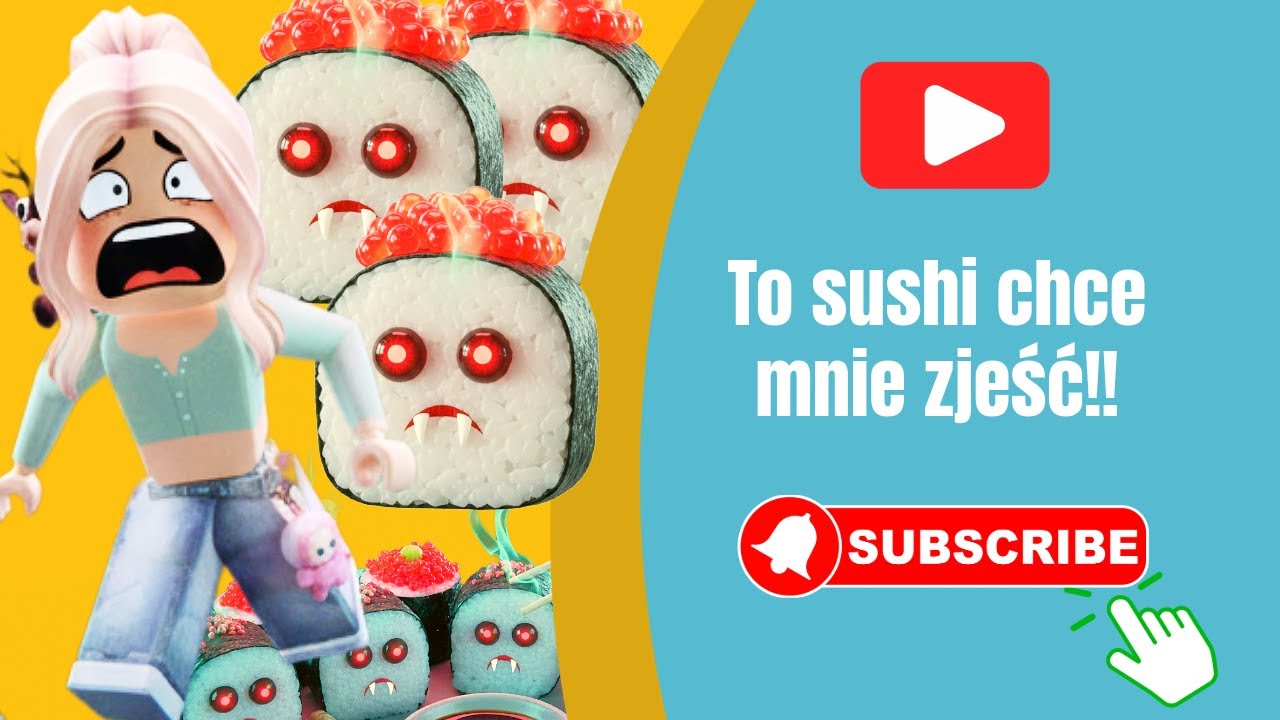 To sushi chce mnie zjeść!