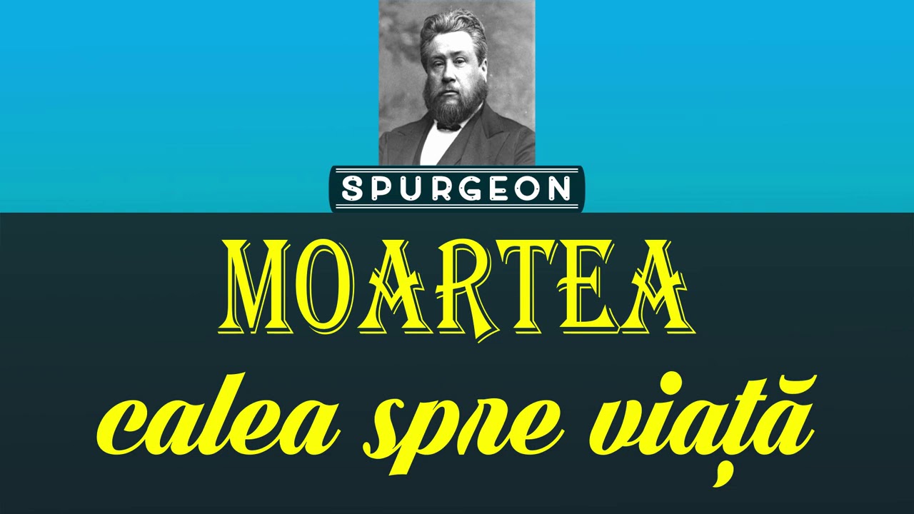 Spurgeon - Moartea✝️ calea spre viaţă