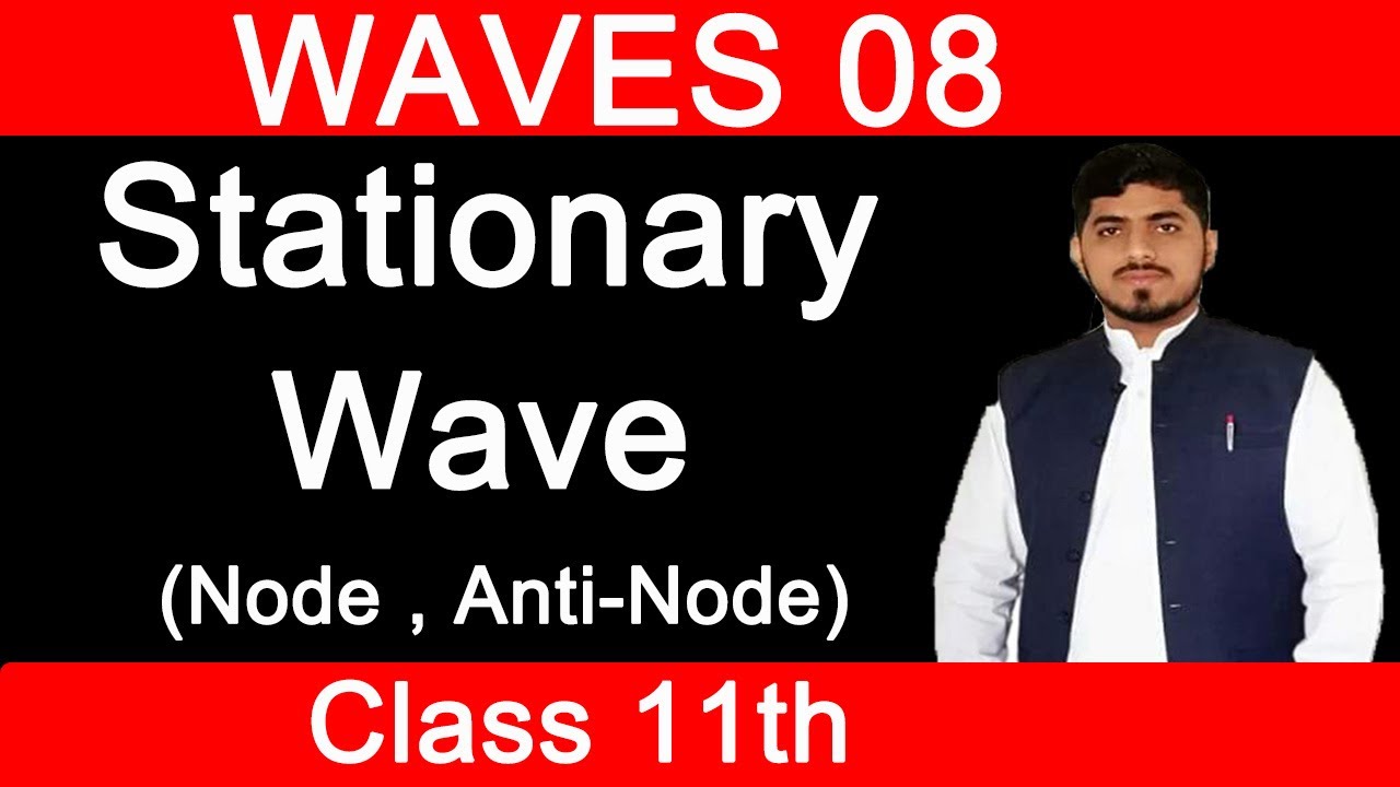 STATIONARY WAVE | Superposition Principle | Waves | Chapter 8 | Physics | Class 11 By Mubashar Ahmad
