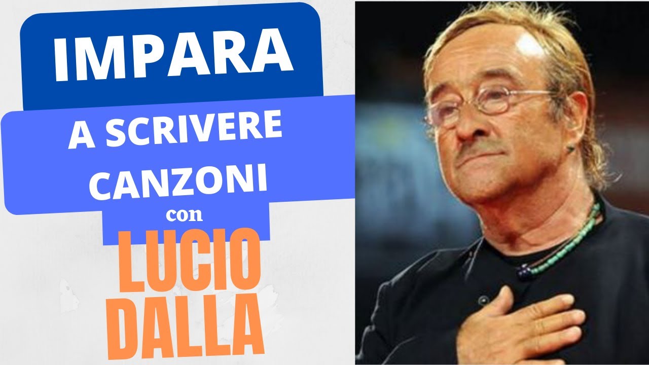 Impara a scrivere canzoni con i brani di Lucio Dalla - Songwriting tutorial