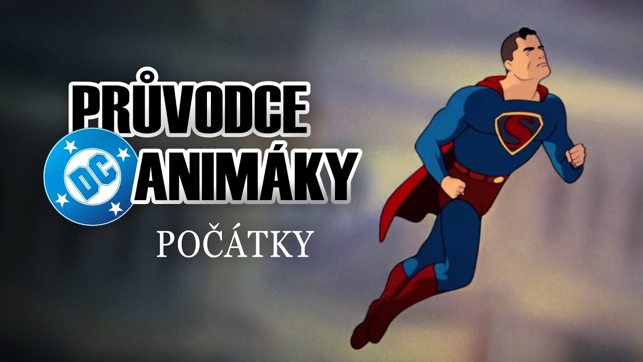 Kompletní Průvodce Animovanými Světy DC, Část I. Počátky
