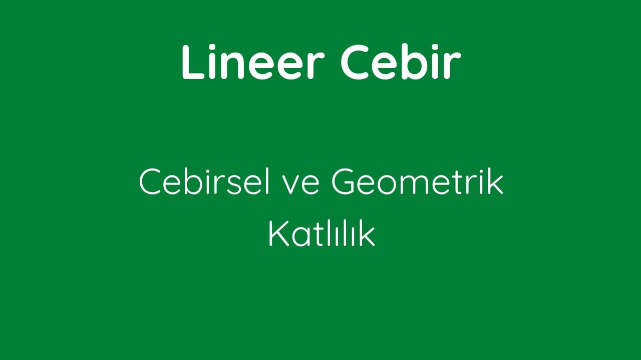 49) Cebirsel ve Geometrik Katlılık [Algebraic  and Geometric Multiplicity]