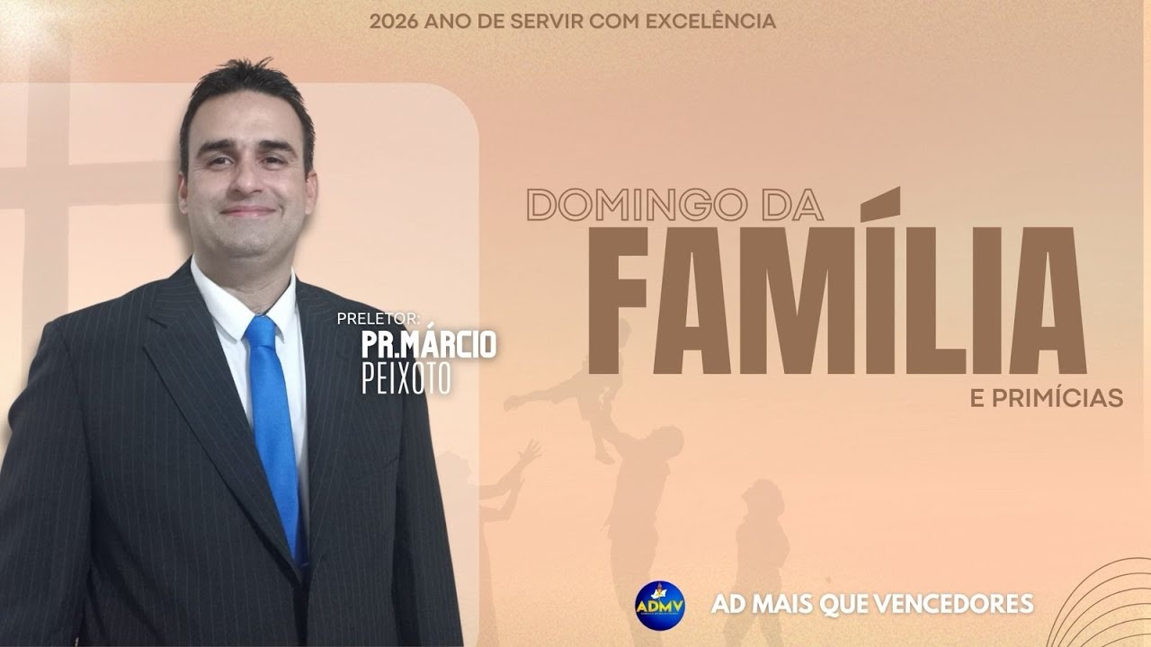 ADMV -  01/02 DOMINGO DA FAMÍLIA E PRIMÍCIAS - PR. MÁRCIO PEIXOTO