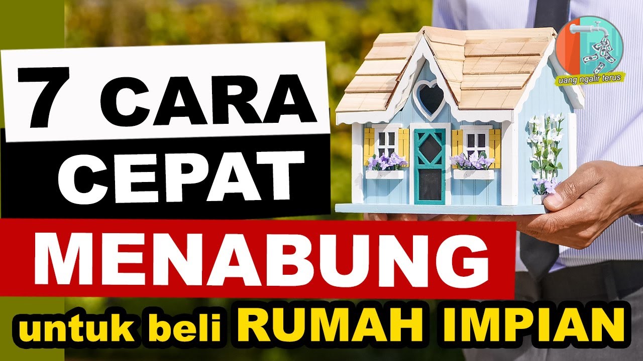 CARA MENABUNG UNTUK BELI RUMAH IMPIAN PERTAMA DENGAN CEPAT DAN MUDAH | 7 TIPS MENABUNG DENGAN BENAR