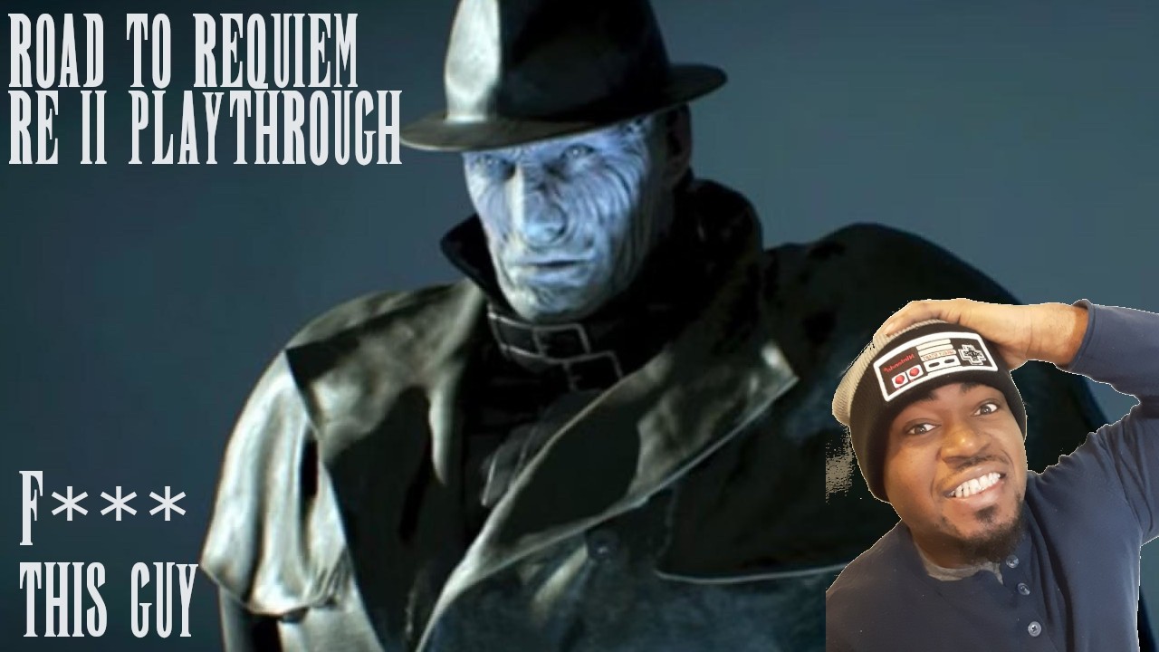 RE2 PLAYTHROUGH F**K THIS GUY!!!!! ROAD TO REQUIEM