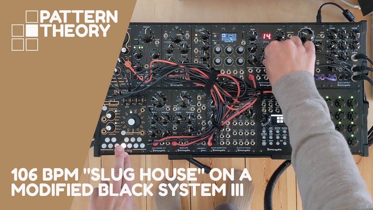 Pattern Theory - 106 BPM Slug House on a modified Black System III
