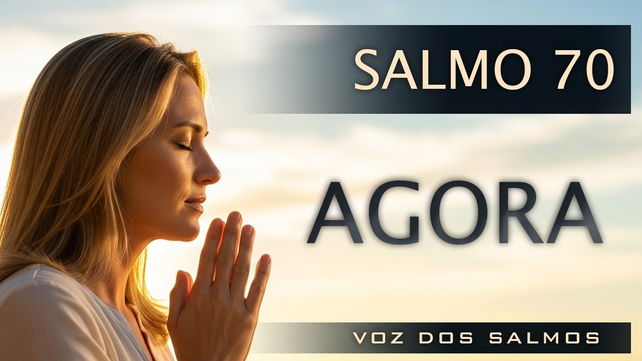 Salmo 70 – Oração Urgente Para Deus Agir Agora Quando Você Não Aguenta Mais