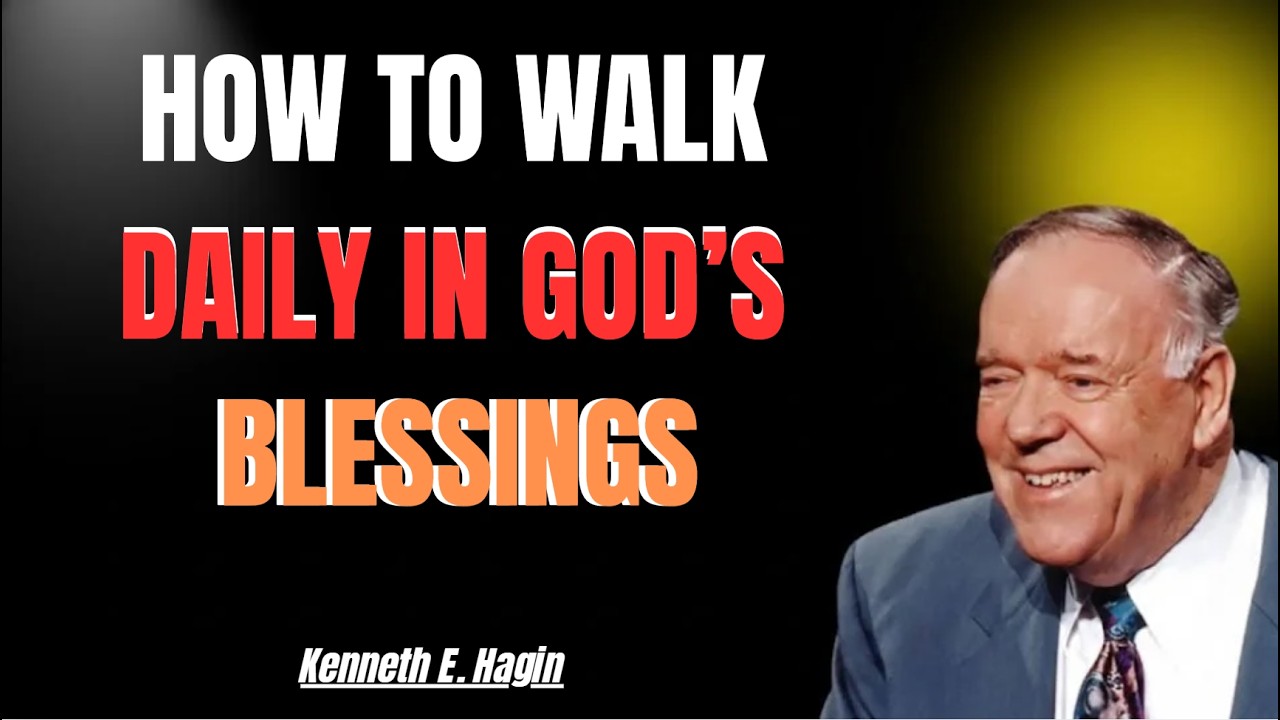 HOW TO WALK DAILY IN GOD’S BLESSINGS | KENNETH E. HAGIN 2026
