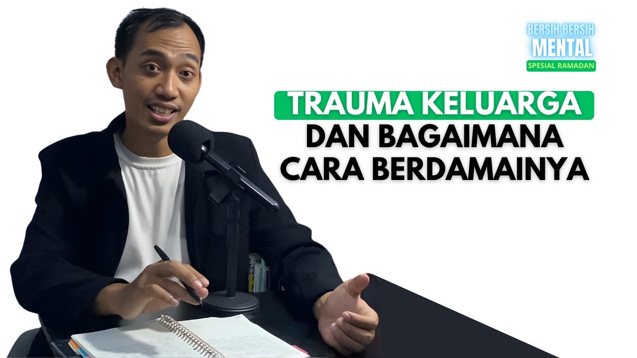 TRAUMA KEPADA KELUARGA | DAY 8 BERSIH BERSIH MENTAL SPESIAL RAMADAN