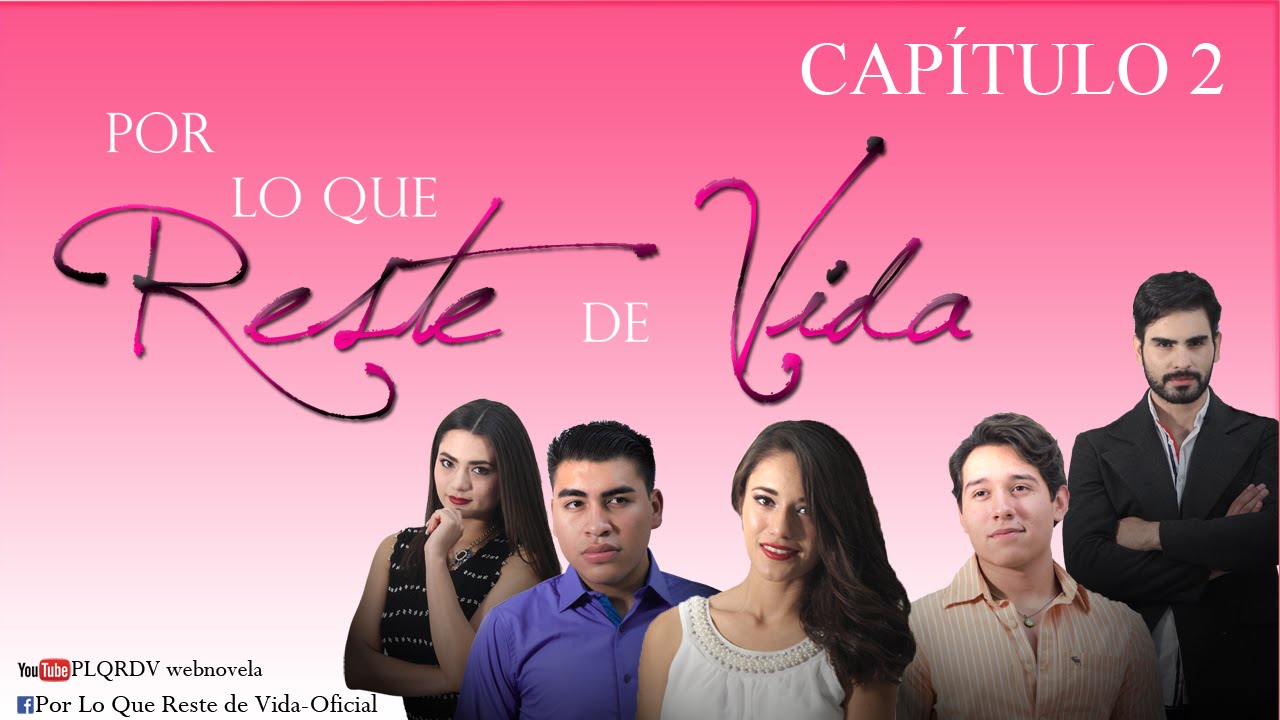 Por Lo Que Reste de Vida | Capítulo 2| Webnovela