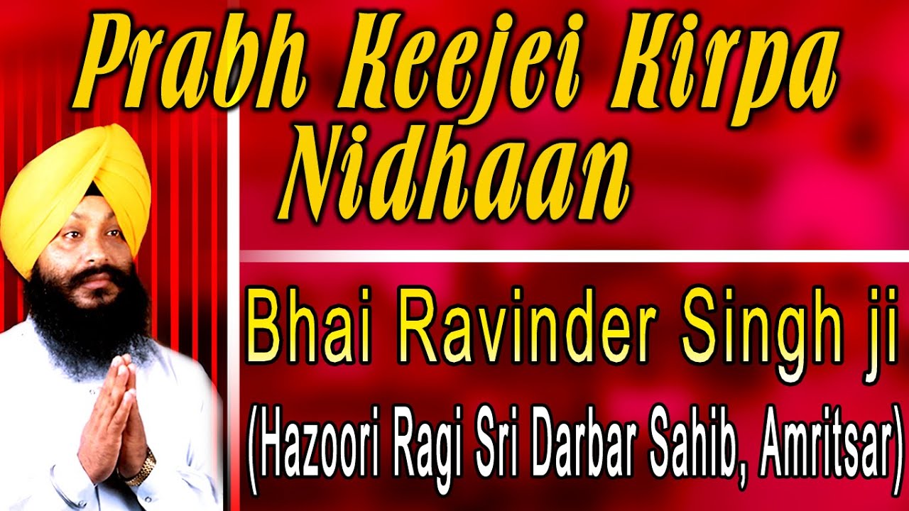 Bhai Ravinder Singh Ji - Prabh Keejei Kirpa Nidhaan - Aukhi Ghadi Na Dekhan Deyi