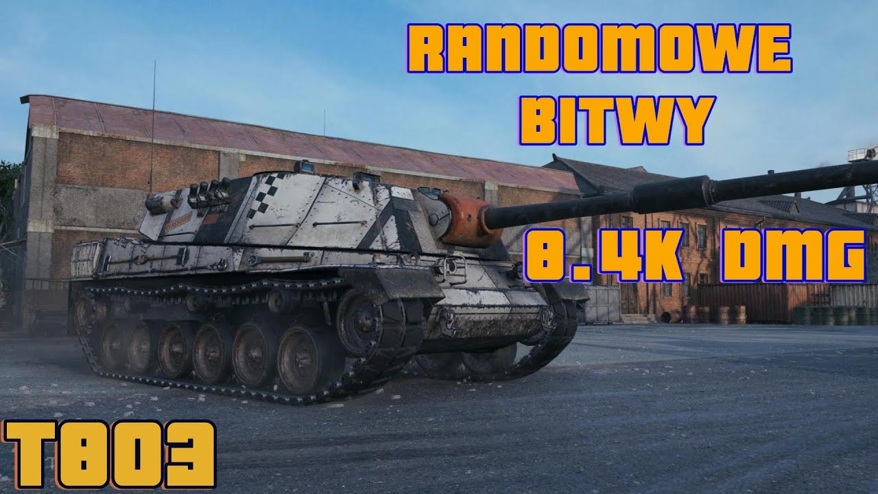 RANDOMOWE BITWY #7 T803 8,4K DMG