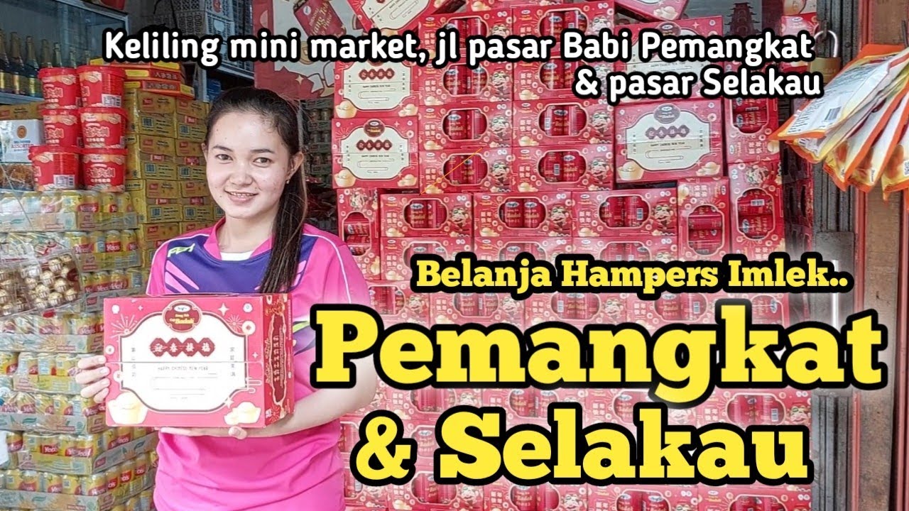 Keliling Pemangkat Selakau menjelang Imlek, belanja makanan  & Hampers Imlek Favorit!!