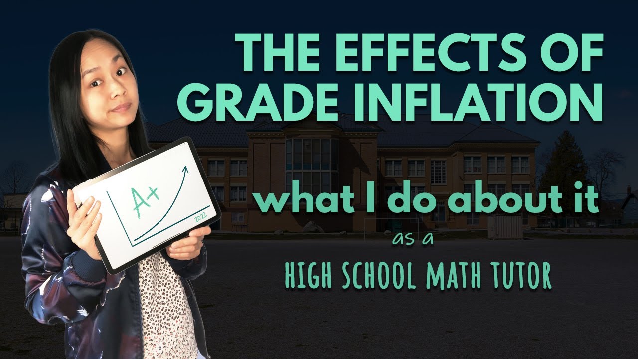 The Effects of Grade Inflation | What I do about it as a High School Math Tutor