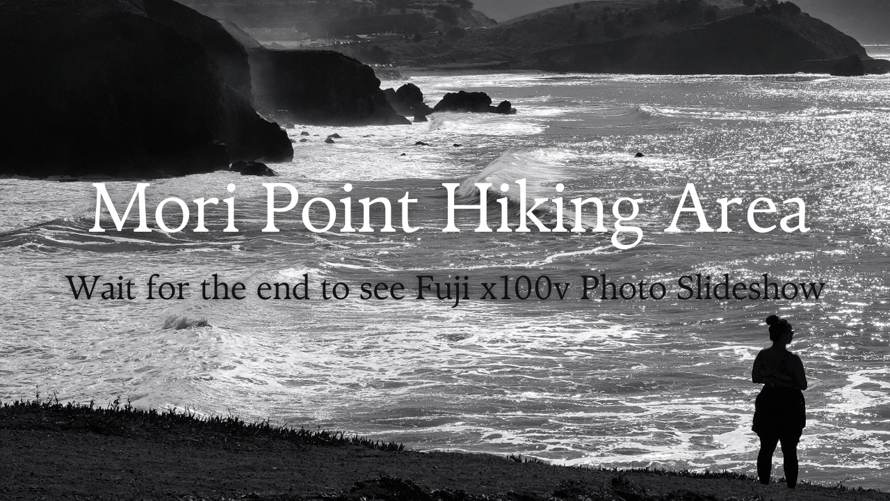 Come Explore Mori Point Hiking Area Pacifica CA Fuji x100V Photos slideshow (San Francisco bay area)