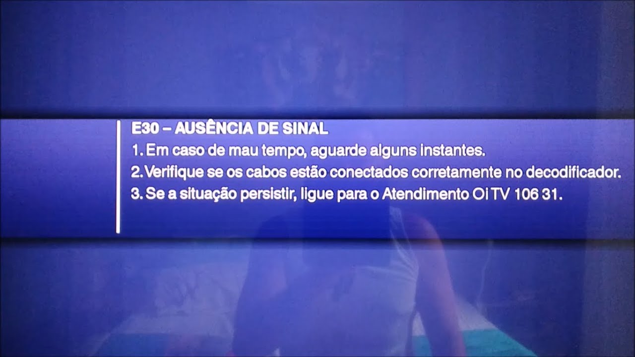 E30 AUSÊNCIA DE SINAL Oi TV Como Resolver