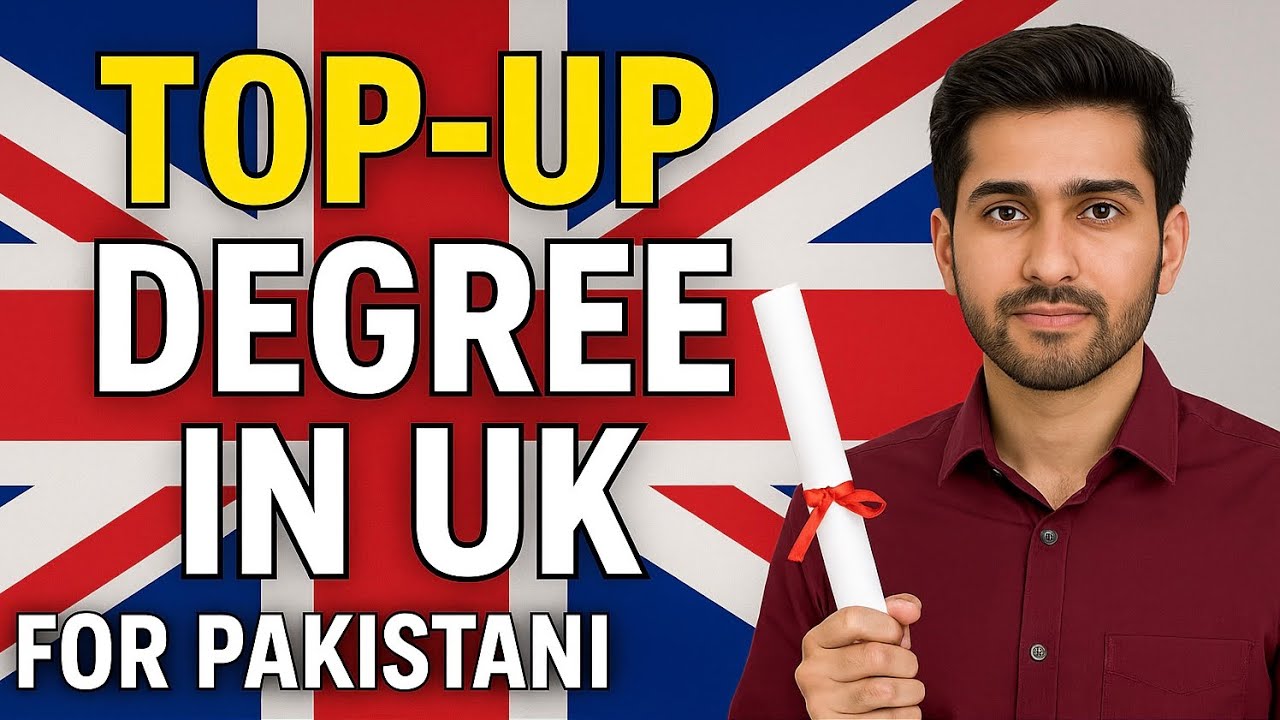 Top Up Degree Program in UK for Pakistani Students | UK Study VISA Latest Updates | Study in UK