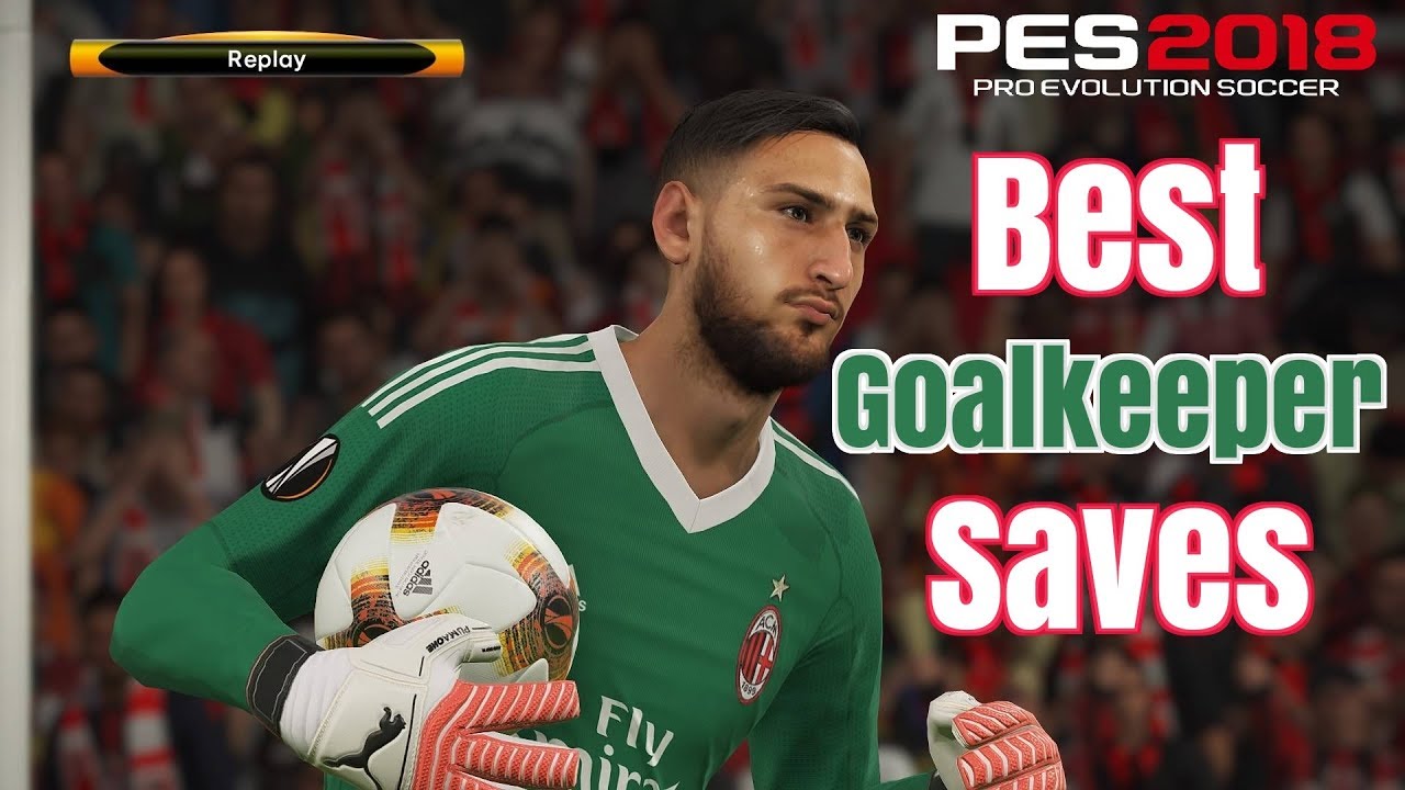 Pes 2018 - Best Goalkeeper Saves #1 -HD - PS4