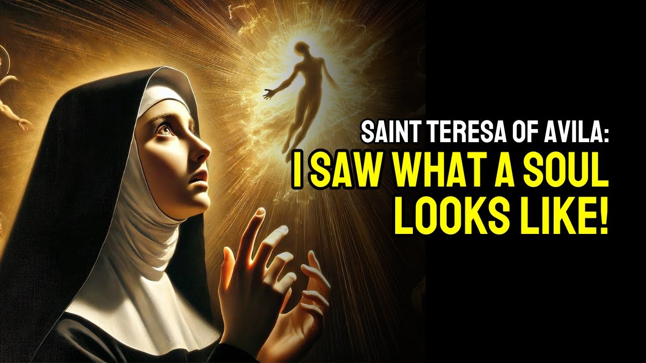 MYSTERY REVEALED: Saint Teresa Of Avila Saw The TRUE FORM of a SOUL