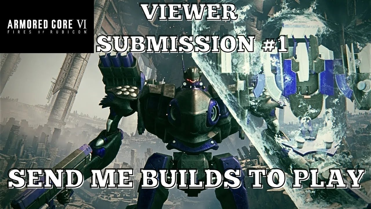 My First VIEWER SUBMISSION Forced Me to Get Gud With Shields - Armored Core 6