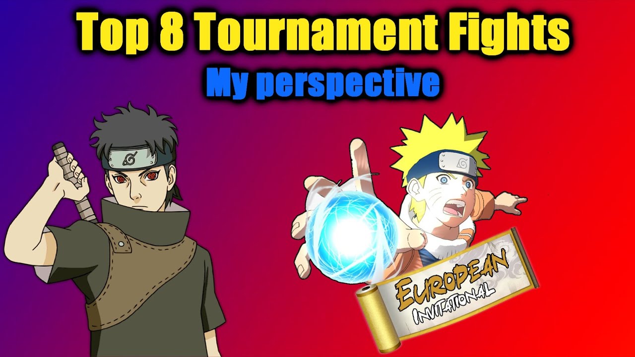 Naruto Storm 4 Top 8 EU Tournament | My Perspective, Thoughts & Mindset